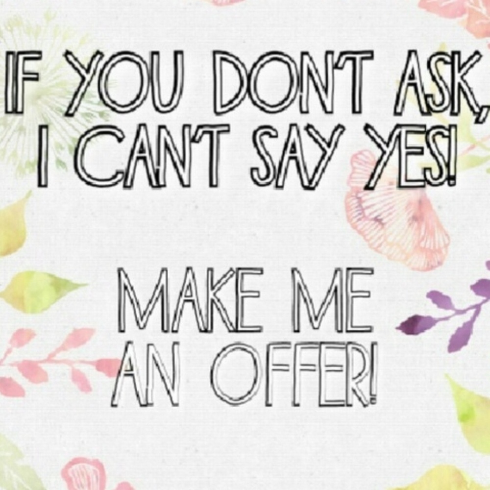 Make me an offer 😊